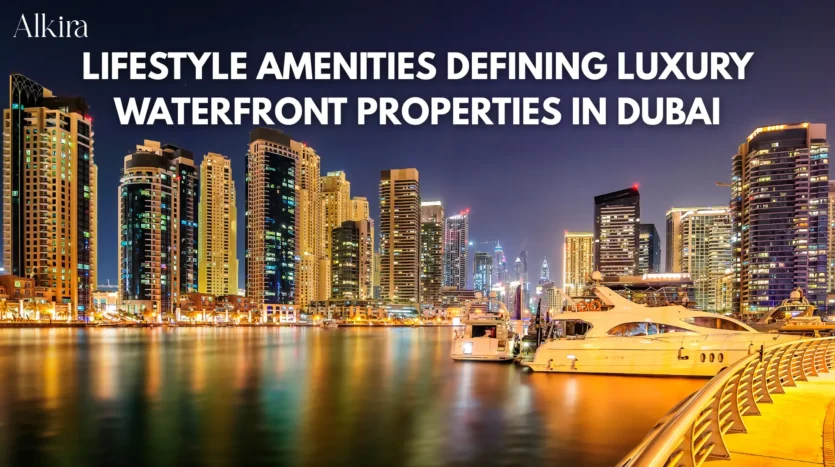 Lifestyle Amenities Defining Luxury Waterfront Properties in Dubai