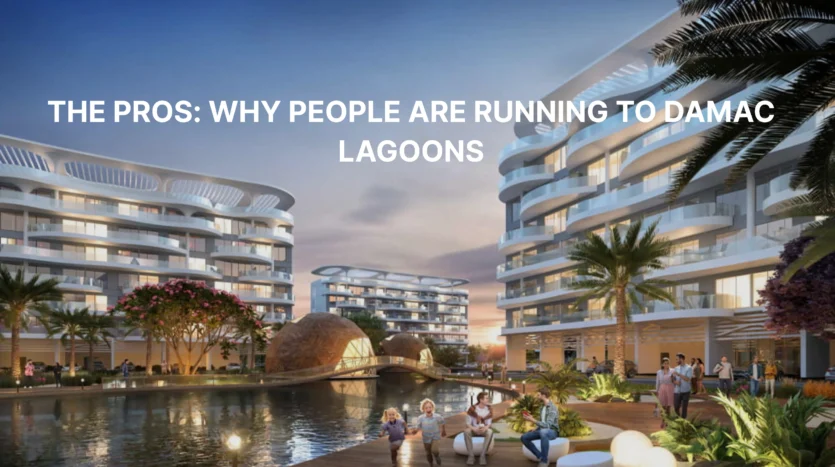 The Pros Why People are Running to DAMAC Lagoons