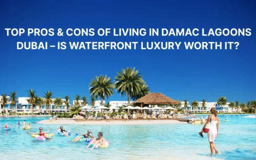 Top Pros & Cons of Living in DAMAC Lagoons Dubai – Is Waterfront Luxury Worth It