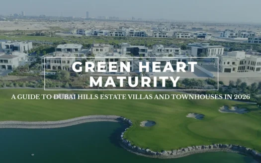 The Green Heart Maturity_ A Guide to Dubai Hills Estate Villas and Townhouses in 2026