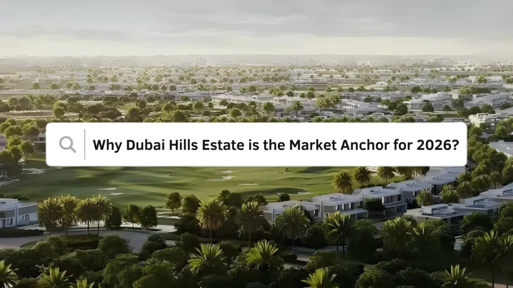 Why Dubai Hills Estate is the Market Anchor for 2026