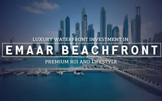 Luxury Waterfront Investment in Emaar Beachfront: Premium ROI and Lifestyle Luxury Waterfront Investment in Emaar Beachfront Premium ROI and Lifestyle