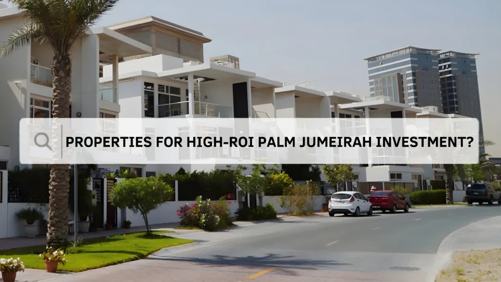 Investment Properties in Palm Jumeirah Dubai: High ROI Beachfront Opportunities in 2026 Top Properties for a High-ROI Palm Jumeirah Investment