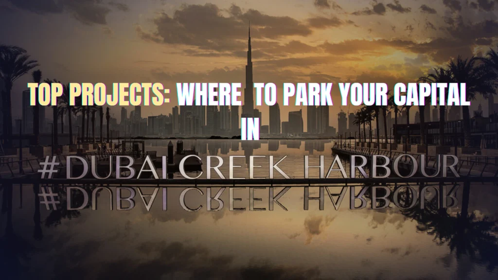 Top Projects: Where to Park Your Capital in Dubai Creek Harbour 2026